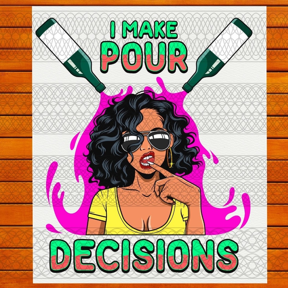 I Make Poor Decisions Wine - Ready To Press Transfer - Sublimation Transfers